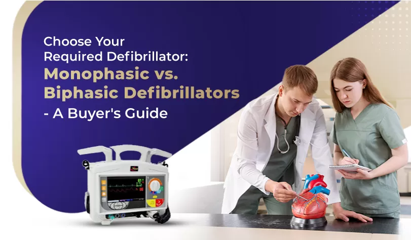 Choose Your Required Defibrillator: Monophasic vs. Biphasic Defibrillators - A Buyer's Guide